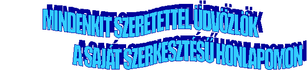 MINDENKIT SZERETETTEL DVZLK 
                          A SAJT SZERKESZTS HONLAPOMON
