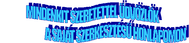 MINDENKIT SZERETETTEL DVZLK 
                          A SAJT SZERKESZTS HONLAPOMON
