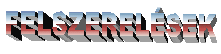 FELSZERELÉSEK